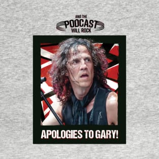 Apologies To Gary T-Shirt